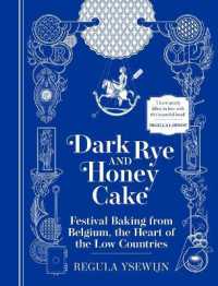 Dark Rye and Honey Cake : Festival Baking from Belgium, the Heart of the Low Countries
