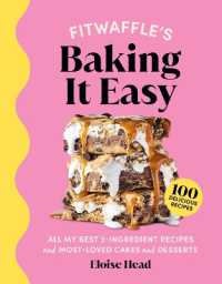 Fitwaffle's Baking It Easy : All My Best 3-Ingredient Recipes and Most-Loved Sweets and Desserts (Easy Baking Recipes, Dessert Recipes, Simple Baking Cookbook, Instagram Recipe Book)