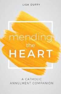 Mending the Heart : A Catholic Annulment Companion