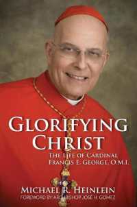 Glorifying Christ : The Life of Cardinal Francis E. George, O.M.I.