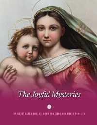 The Joyful Mysteries : An Illustrated Rosary Book for Kids and Their Families (An Illustrated Rosary Book for Kids and Their Families)