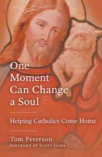 One Moment Can Change a Soul : Helping Catholics Come Home