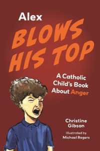 Alex Blows His Top : A Catholic Child's Book about Anger (A Catholic Child's Emotions)