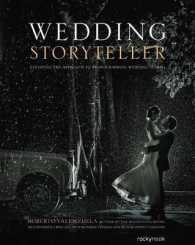 Wedding Storyteller, Volume 1 : Elevating the Approach to Photographing Wedding Stories