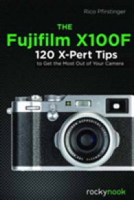 The Fujifilm X100F : 120 X-Pert Tips to Get the Most Out of Your Camera