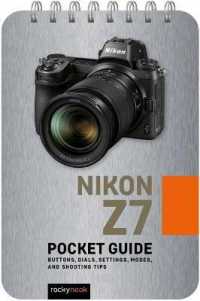 Nikon Z7: Pocket Guide （Spiral）