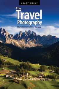 The Travel Photography Book : Step-by-step Techniques to Capture Breathtaking Travel Photos like the Pros