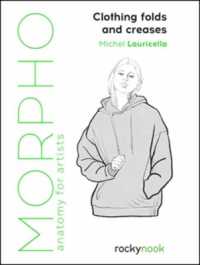 Morpho: Clothing Folds and Creases : Anatomy for Artists (Morpho)