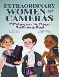 Extraordinary Women with Cameras : 35 Photographers Who Changed How We See the World 