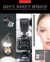 Light It, Shoot It, Retouch It : Learn Step by Step How to Go from Empty Studio to Finished Image (2nd Edition) （2ND）