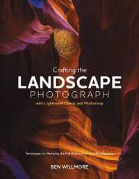 Crafting the Landscape Photograph with Lightroom Classic and Photoshop 