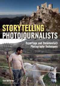 Storytelling for Photojournalists : Reportage and Documentary Photography Techniques