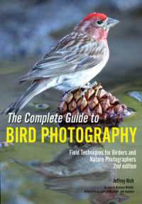The Complete Guide to Bird Photography : Field Techniques for Birders and Nature Photographers （2ND）