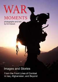War Moments : Images and Stories from the Front Lines of Combat in Iraq, Afghanistan, and Beyond