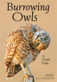 The World of Burrowing Owls : A Photographic Essay Exploring Their Behaviors & Beauty