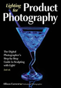 The New Lighting for Product Photography : The Digital Photographer's Step-by-Step Guide to Sculpting with Light （2ND）