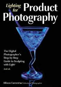 Lighting for Product Photography : The Digital Photographer's Step-by-Step Guide to Sculpting with Light (2nd Edition) （2ND）