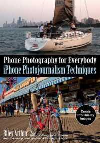 Phone Photography for Everybody : iPhone Photojournalism Techniques (Phone Photography for Everybody)
