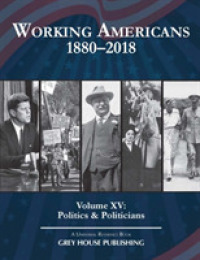 Working Americans, 1880-2018 : Volume 15: Politics & Politicians (Working Americans)