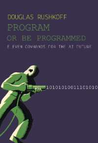Program or Be Programmed : Ten Commandments for a Digital Age （2ND）