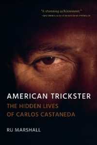 American Trickster : The Hidden Lives of Carlos Castaneda
