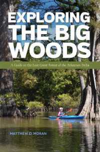 Exploring the Big Woods : A Guide to the Last Great Forest of the Arkansas Delta
