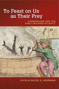 To Feast on Us as Their Prey : Cannibalism and the Early Modern Atlantic (Food and Foodways)