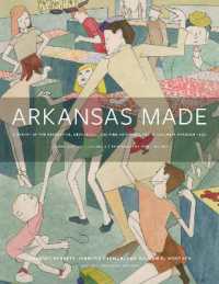 Arkansas Made, Volume 2 : A Survey of the Decorative, Mechanical, and Fine Arts Produced in Arkansas, 1819-1950 （2ND）