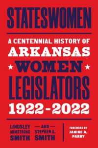 Stateswomen : A Centennial History of Arkansas Women Legislators， 1922-2022