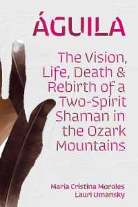 Águila : The Vision, Life, Death, and Rebirth of a Two-Spirit Shaman in the Ozark Mountains