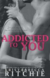 Addicted to You: Addicted, Book 1 (Addicted") 〈1〉