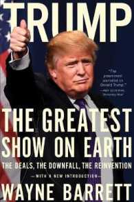 Trump : The Greatest Show on Earth: the Deals, the Downfall, and the Reinvention （Reprint）