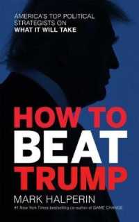 How to Beat Trump : America's Top Political Strategists on What It Will Take