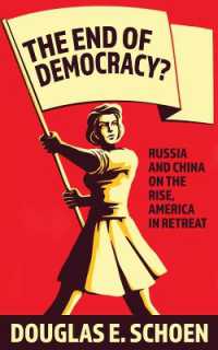 The End of Democracy? : Russia and China on the Rise, America in Retreat