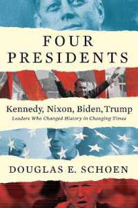 FOUR PRESIDENTS - Kennedy, Nixon, Biden, Trump : Leaders Who Changed History in Changing Times