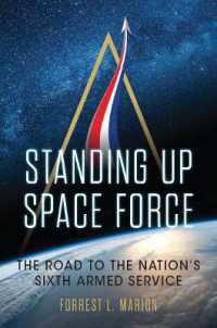 Standing Up Space Force : The Road to the Nation's Sixth Armed Service (Transforming War)