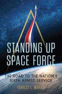 Standing Up Space Force : The Road to the Nation's Sixth Armed Service (Transforming War)