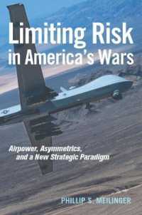 Limiting Risk in America's Wars : Airpower, Asymmetrics, and a New Strategic Paradigm (Transforming War Series)