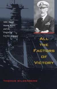 All the Factors of Victory : Adm. Joseph Mason Reeves and the Origins of Carrier Airpower