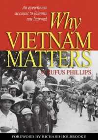 Why Vietnam Matters : An Eyewitness Account of Lessons Not Learned