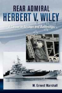 Rear Admiral Herbert V. Wiley， U.S. Navy : A Career in Airships and Battleships
