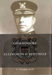 Commodore Ellsworth P. Bertholf : First Commandant of the Coast Guard