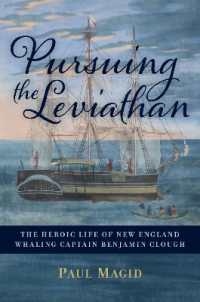 Pursuing the Leviathan : The Heroic Life of New England Whaling Captain Benjamin Clough
