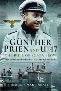 Gunther Prien and U-47: the Bull of Scapa Flow : From the Sinking of the HMS Royal Oak to the Battle of the Atlantic