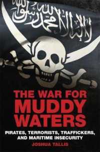 The War for Muddy Waters : Pirates, Terrorists, Traffickers, and Maritime Insecurity