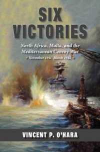 Six Victories : North Africa, Malta, and the Mediterranean Convoy War, November 1941-March 1942