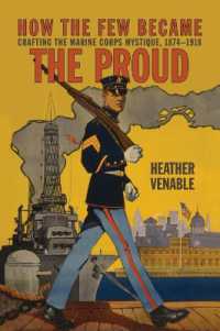 How the Few Became the Proud : Crafting the Marine Corps Mystique， 1874-1918