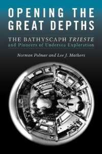 Opening the Great Depths : The Bathyscaph Trieste and Pioneers of Undersea Exploration