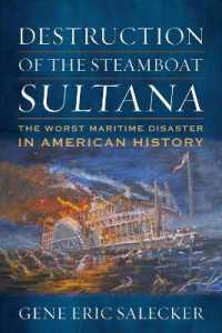 Destruction of the Steamboat Sultana : The Worst Maritime Disaster in American History