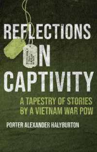 Reflections on Captivity : A Tapestry of Stories by a Vietnam War POW